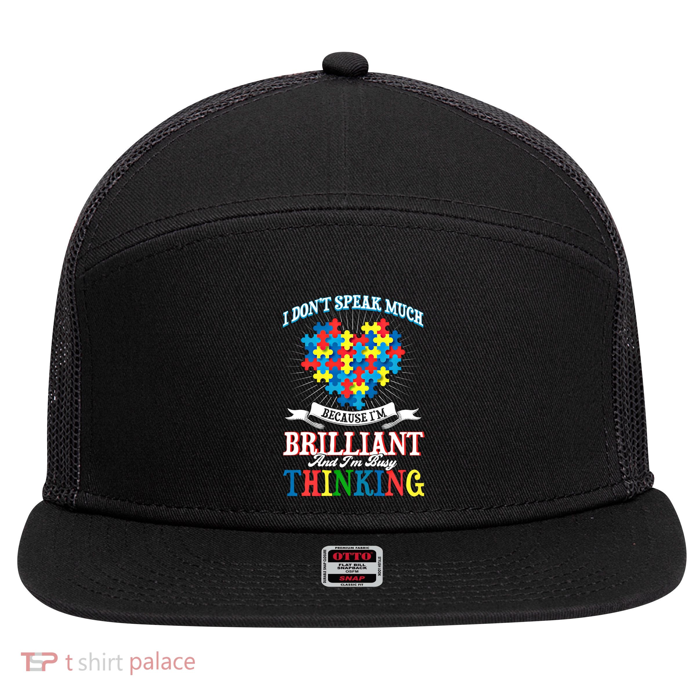 I DonT Speak Much Because IM Brilliant I DonT Speak Much Gift 7 Panel Mesh Trucker Snapback Hat