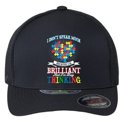 I DonT Speak Much Because IM Brilliant I DonT Speak Much Gift Flexfit Unipanel Trucker Cap