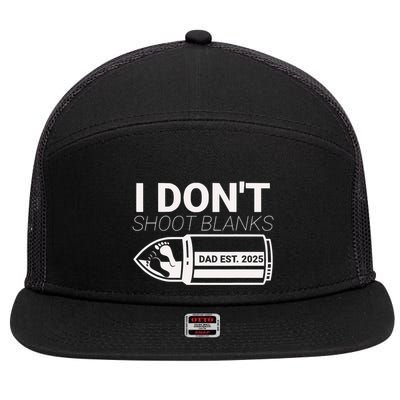 I DonT Shoot Blanks Dad Est 2025 Pregnancy Expecting Father 7 Panel Mesh Trucker Snapback Hat