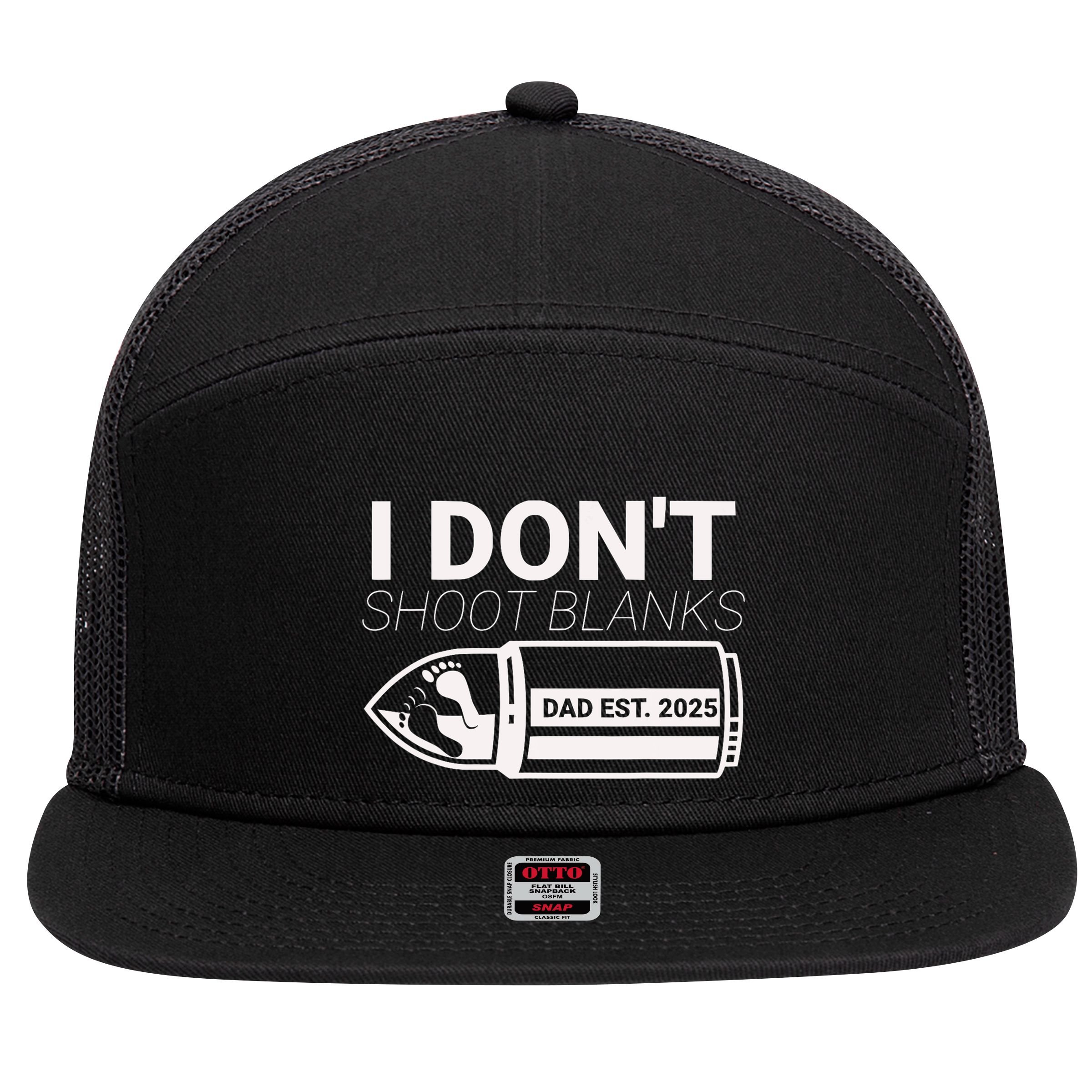 I DonT Shoot Blanks Dad Est 2025 Pregnancy Expecting Father 7 Panel Mesh Trucker Snapback Hat
