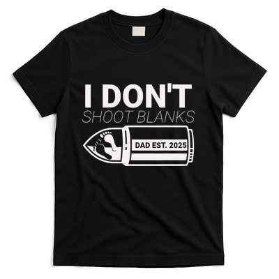I DonT Shoot Blanks Dad Est 2025 Pregnancy Expecting Father T-Shirt
