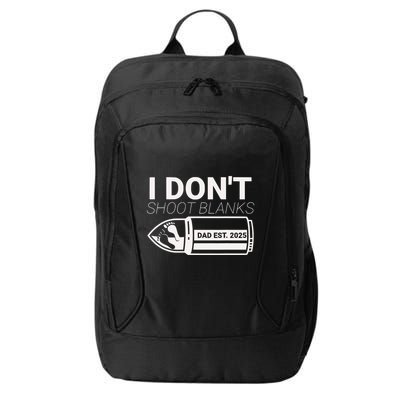 I DonT Shoot Blanks Dad Est 2025 Pregnancy Expecting Father City Backpack