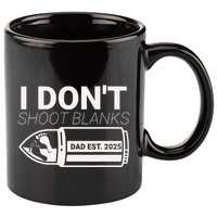 I DonT Shoot Blanks Dad Est 2025 Pregnancy Expecting Father 11oz C Handle Ceramic Mug