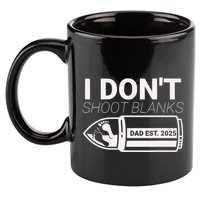 I DonT Shoot Blanks Dad Est 2025 Pregnancy Expecting Father 11oz C Handle Ceramic Mug