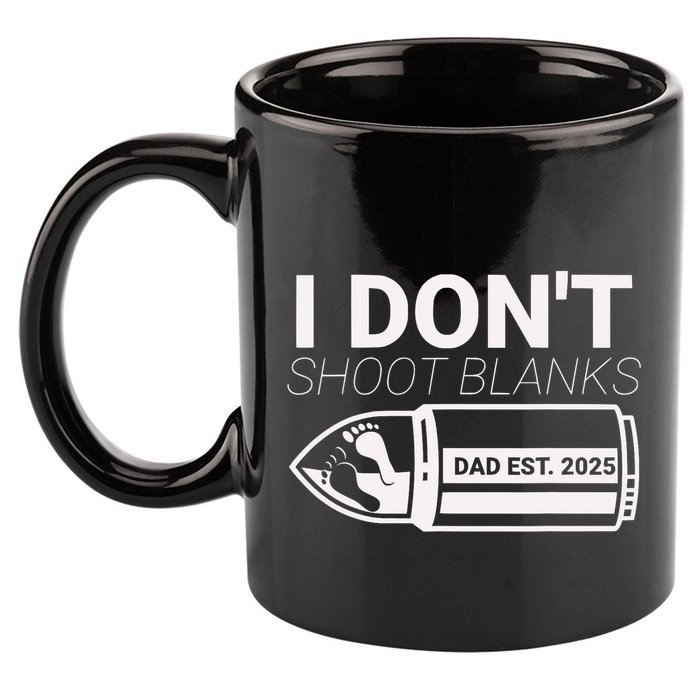 I DonT Shoot Blanks Dad Est 2025 Pregnancy Expecting Father 11oz C Handle Ceramic Mug