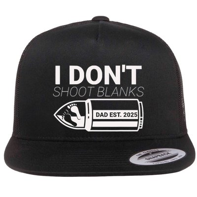 I DonT Shoot Blanks Dad Est 2025 Pregnancy Expecting Father Flatbill Hat