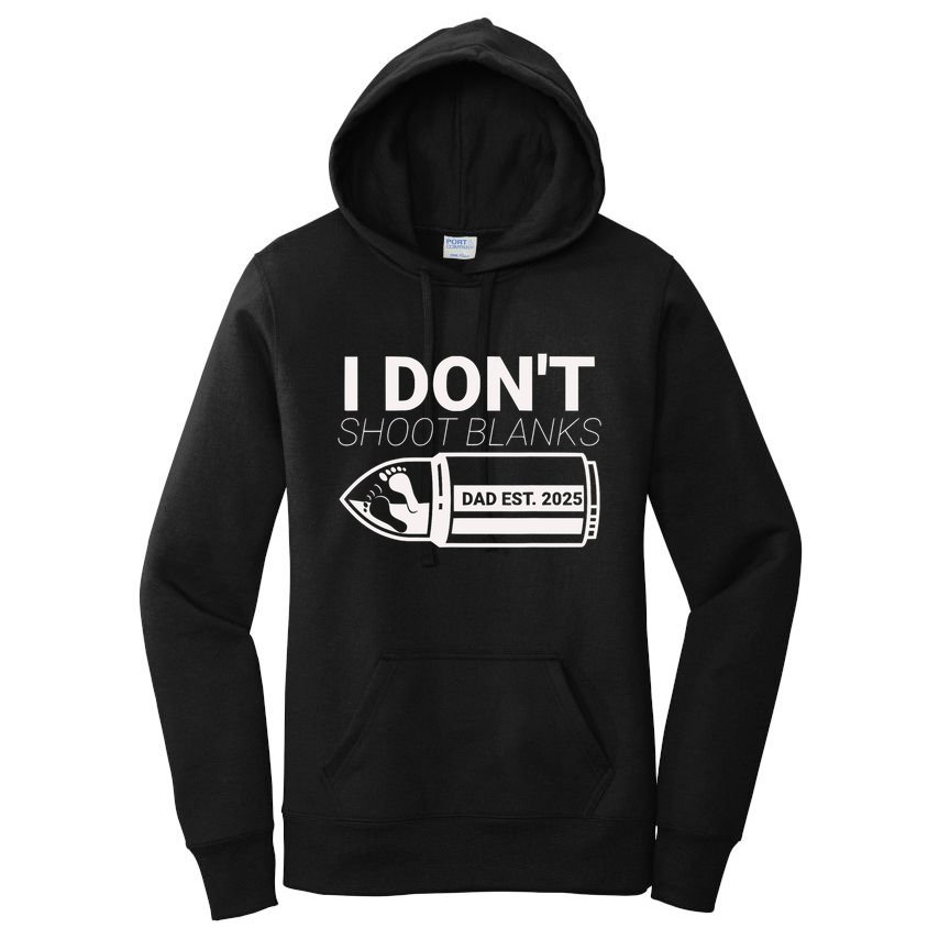 I DonT Shoot Blanks Dad Est 2025 Pregnancy Expecting Father Women's Pullover Hoodie