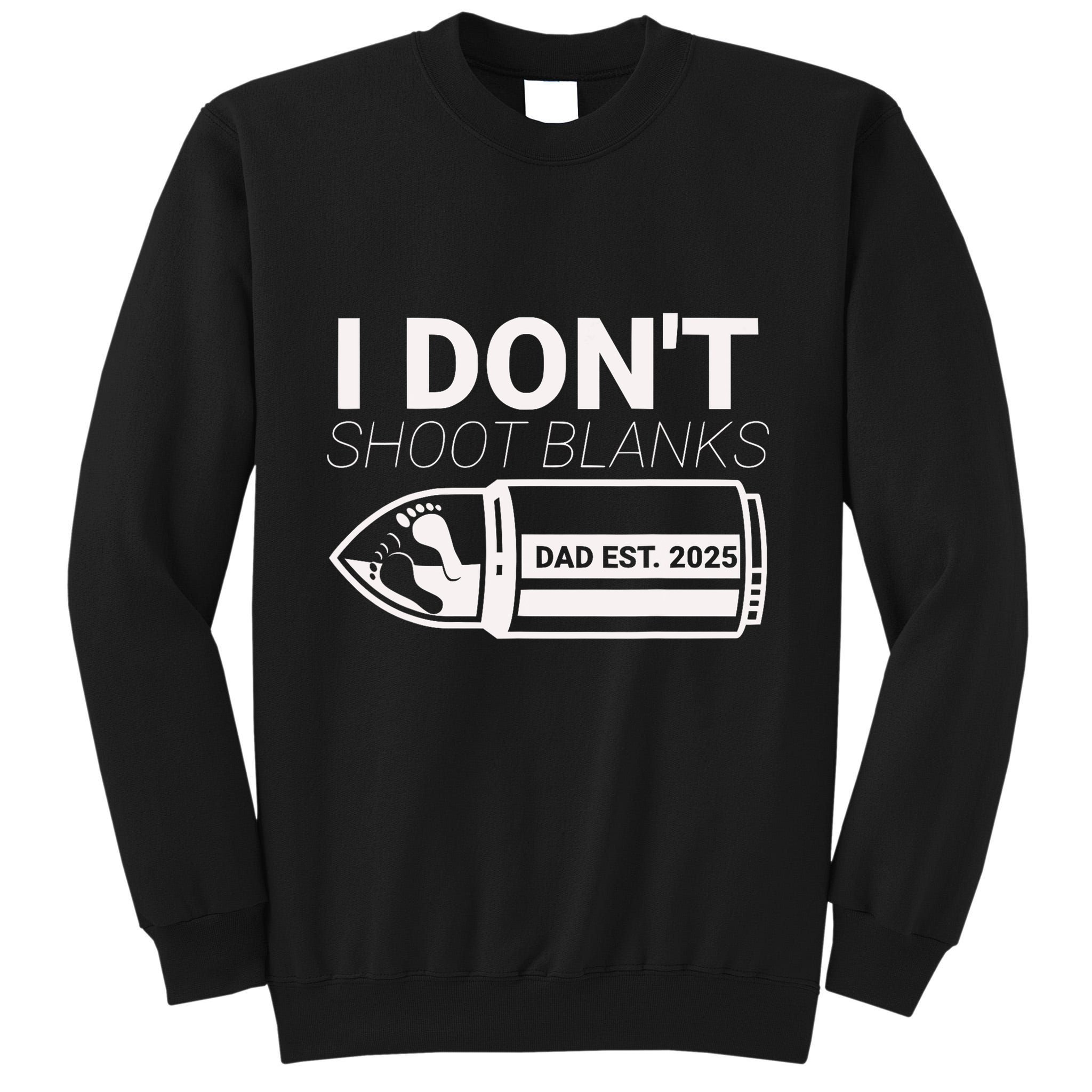 I DonT Shoot Blanks Dad Est 2025 Pregnancy Expecting Father Tall Sweatshirt
