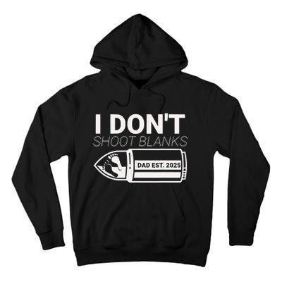I DonT Shoot Blanks Dad Est 2025 Pregnancy Expecting Father Tall Hoodie