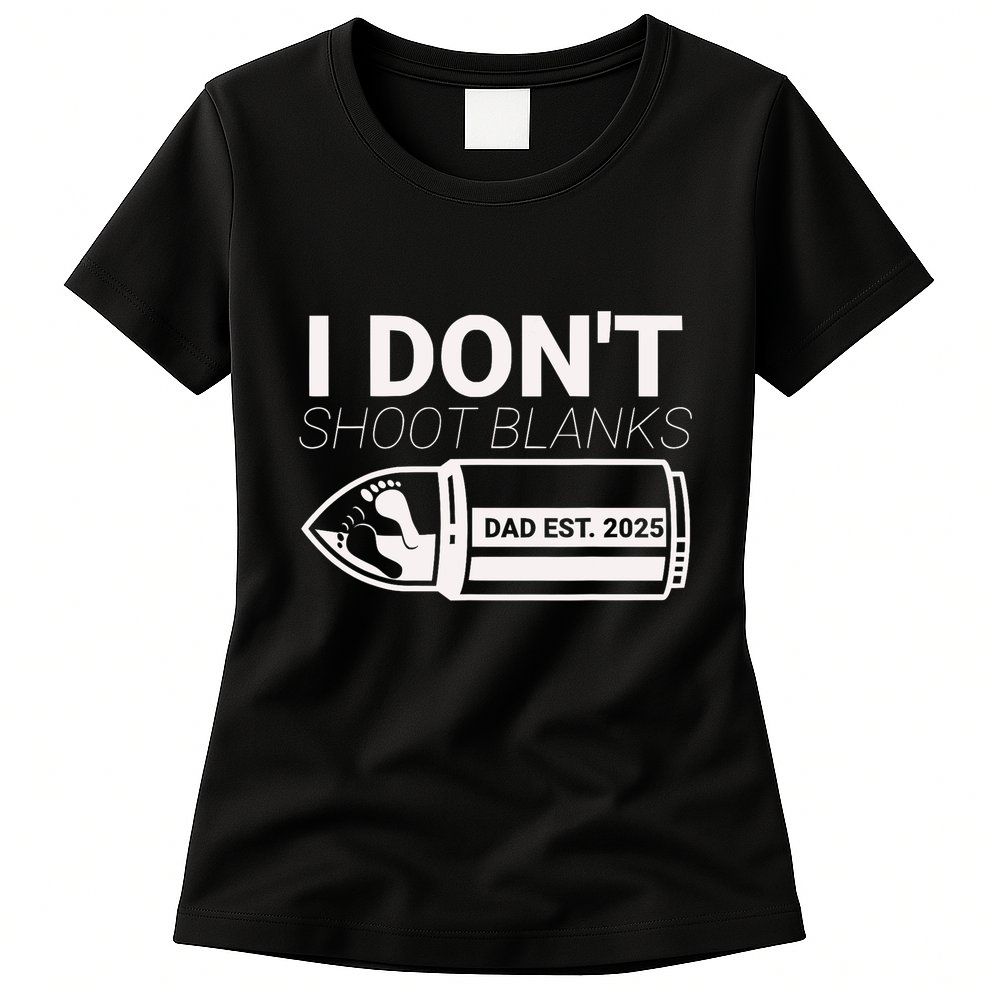 I DonT Shoot Blanks Dad Est 2025 Pregnancy Expecting Father Womens T-Shirt