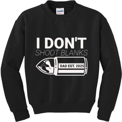 I DonT Shoot Blanks Dad Est 2025 Pregnancy Expecting Father Kids Sweatshirt