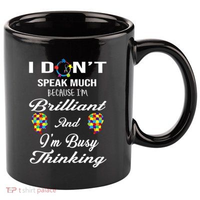 I DonT Speak Much Brilliant Thinking Autistic Autism Cute Gift 11oz C Handle Ceramic Mug