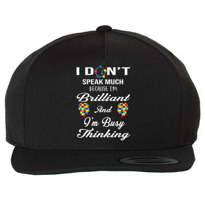 I DonT Speak Much Brilliant Thinking Autistic Autism Cute Gift Wool Snapback Cap