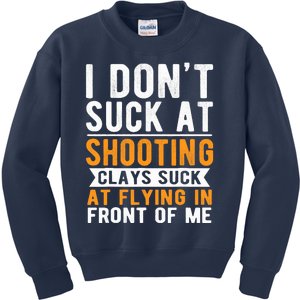 I Dont Suck At Shooting Skeet Trap Funny Clay Pigeon Kids Sweatshirt