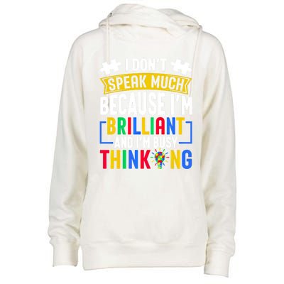 I Don’T Speak Much I’M Brilliant And I’M Busy Thinking Cool Gift Womens Funnel Neck Pullover Hood