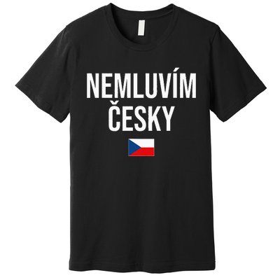 I Don’t Speak Czech Czech Republic Premium T-Shirt