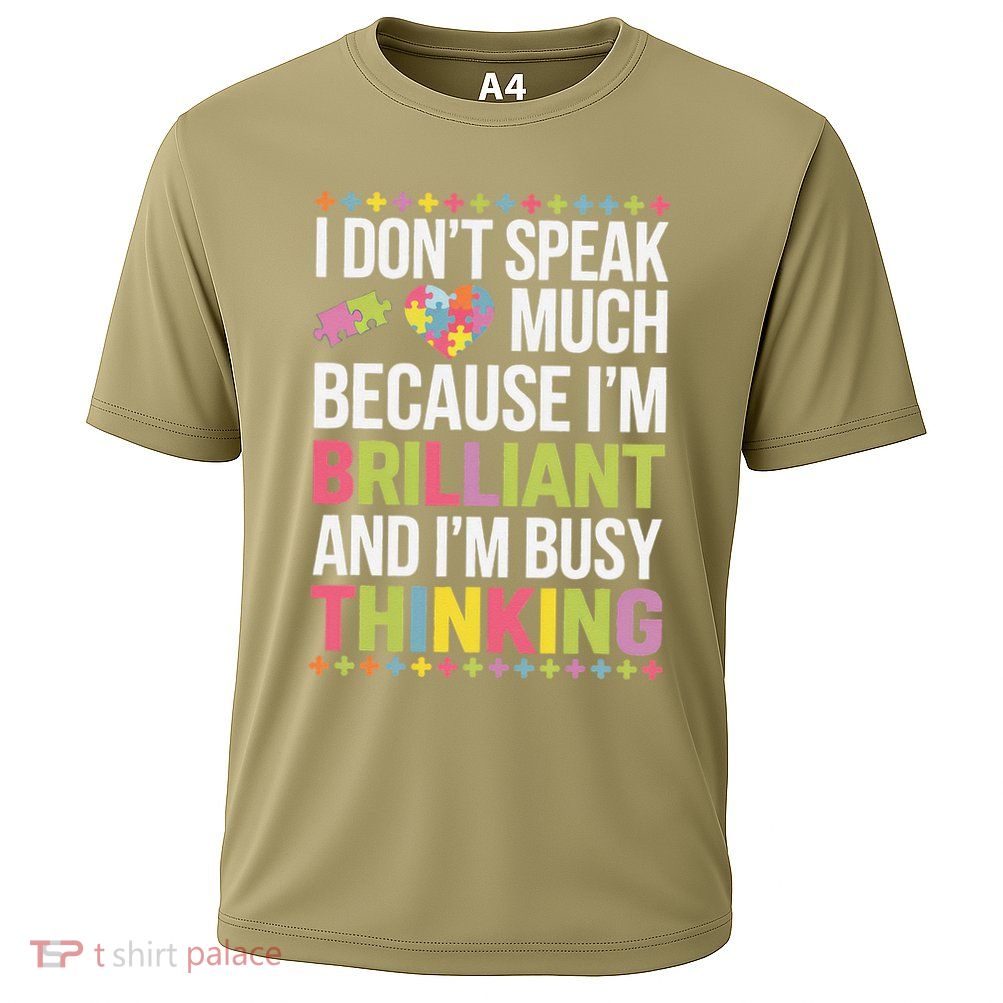 I DonT Speak Much Because IM Brilliant And I... Cooling Performance Crew T-Shirt