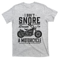 I DonT Snore I Dream IM A Motorcycle T-Shirt