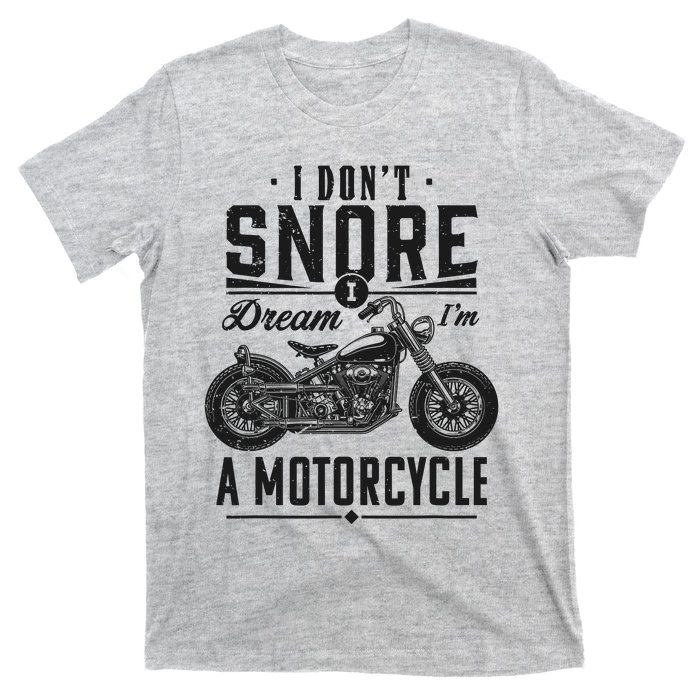 I DonT Snore I Dream IM A Motorcycle T-Shirt