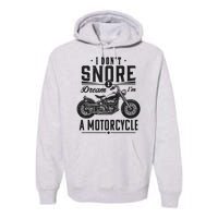 I DonT Snore I Dream IM A Motorcycle Premium Hoodie