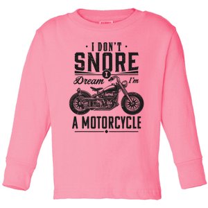 I DonT Snore I Dream IM A Motorcycle Toddler Long Sleeve Shirt