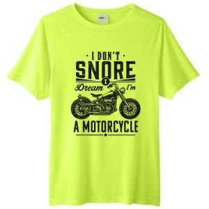 I DonT Snore I Dream IM A Motorcycle Tall Fusion ChromaSoft Performance T-Shirt