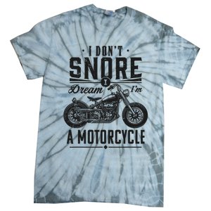 I DonT Snore I Dream IM A Motorcycle Tie-Dye T-Shirt