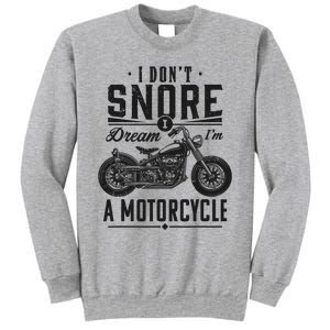 I DonT Snore I Dream IM A Motorcycle Sweatshirt