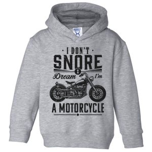 I DonT Snore I Dream IM A Motorcycle Toddler Hoodie