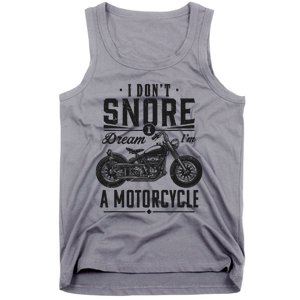 I DonT Snore I Dream IM A Motorcycle Tank Top