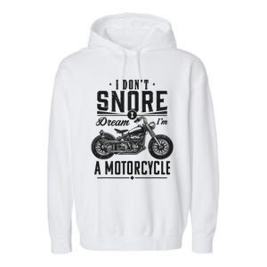 I DonT Snore I Dream IM A Motorcycle Garment-Dyed Fleece Hoodie