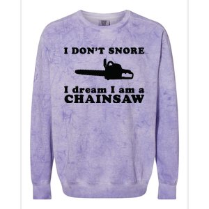 I Don't Snore I Dream I Am A Chainsaw Lumberjack Colorblast Crewneck Sweatshirt