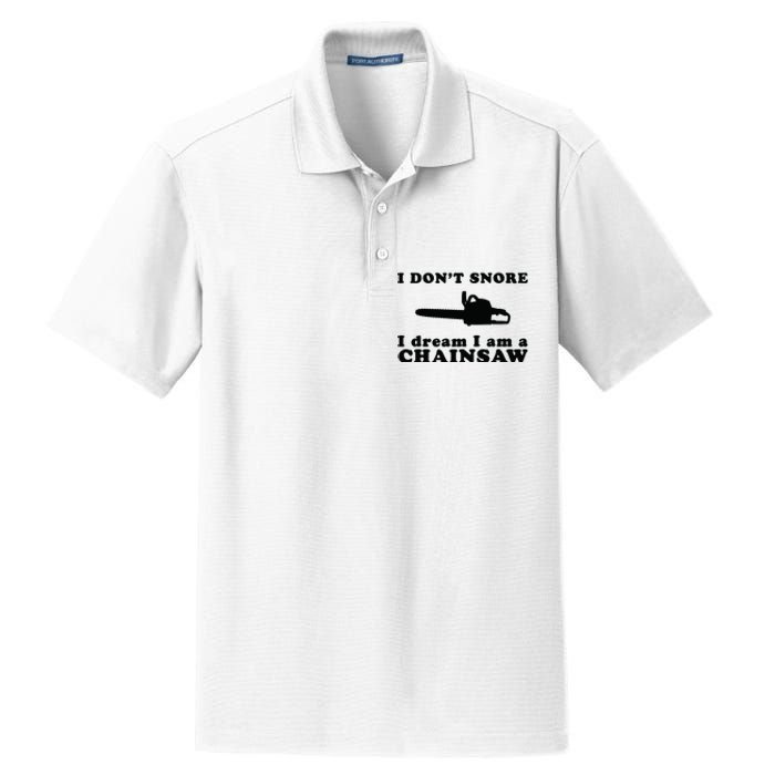 I Don't Snore I Dream I Am A Chainsaw Lumberjack Dry Zone Grid Polo