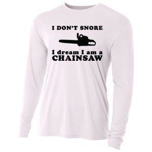 I Don't Snore I Dream I Am A Chainsaw Lumberjack Cooling Performance Long Sleeve Crew