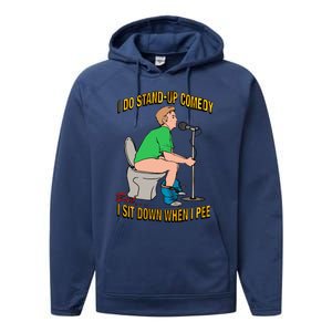 I Do Stand Up Comedy But I Sit Down When I Pee Funny Performance Fleece Hoodie