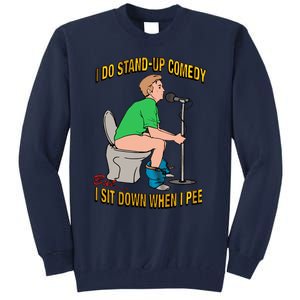 I Do Stand Up Comedy But I Sit Down When I Pee Funny Tall Sweatshirt