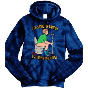 I Do Stand Up Comedy But I Sit Down When I Pee Funny Tie Dye Hoodie