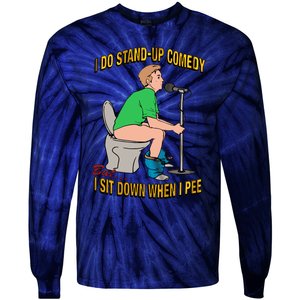 I Do Stand Up Comedy But I Sit Down When I Pee Funny Tie-Dye Long Sleeve Shirt