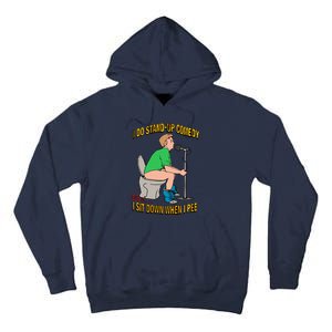 I Do Stand Up Comedy But I Sit Down When I Pee Funny Tall Hoodie