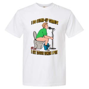 I Do Stand Up Comedy But I Sit Down When I Pee Funny Garment-Dyed Heavyweight T-Shirt