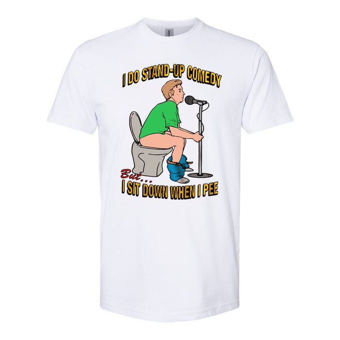 I Do Stand Up Comedy But I Sit Down When I Pee Funny Softstyle CVC T-Shirt