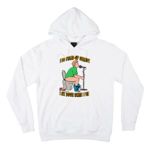 I Do Stand Up Comedy But I Sit Down When I Pee Funny Hoodie