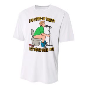 I Do Stand Up Comedy But I Sit Down When I Pee Funny Performance Sprint T-Shirt