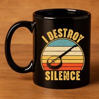 I Destroy Silence Banjo Funny Musical Instrument 11oz C Handle Ceramic Mug