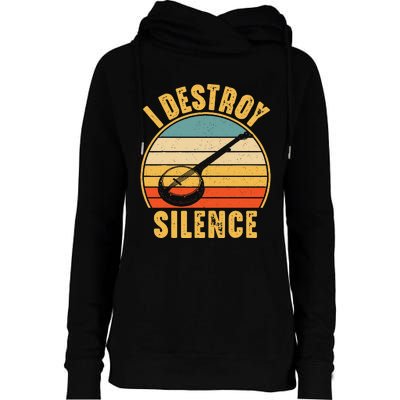 I Destroy Silence Banjo Funny Musical Instrument Womens Funnel Neck Pullover Hood