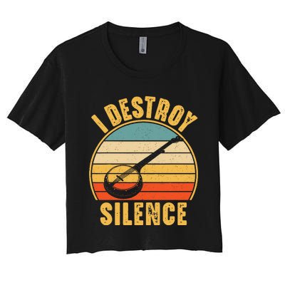 I Destroy Silence Banjo Funny Musical Instrument Women's Crop Top Tee