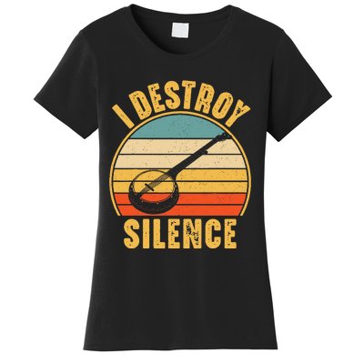 I Destroy Silence Banjo Funny Musical Instrument Women's T-Shirt