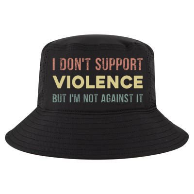 I DonT Support Violence But IM Not Against It Cool Comfort Performance Bucket Hat