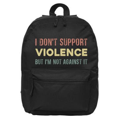 I DonT Support Violence But IM Not Against It 16 in Basic Backpack