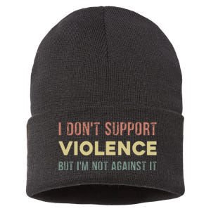 I DonT Support Violence But IM Not Against It Sustainable Knit Beanie